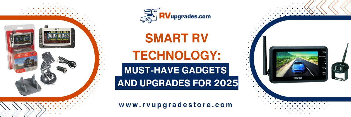 Smart RV Technology: Must-Have Gadgets and Upgrades for the Modern RVer